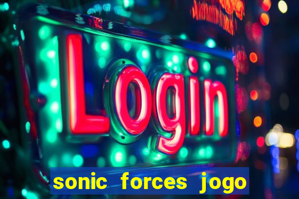 sonic forces jogo de corrida dinheiro infinito